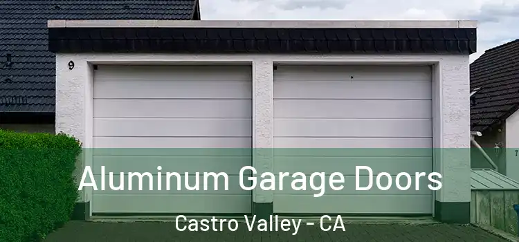  Aluminum Garage Doors Castro Valley - CA