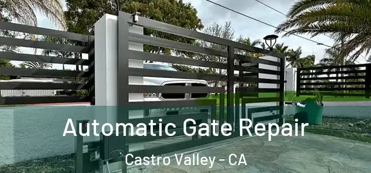 Automatic Gate Repair Castro Valley - CA