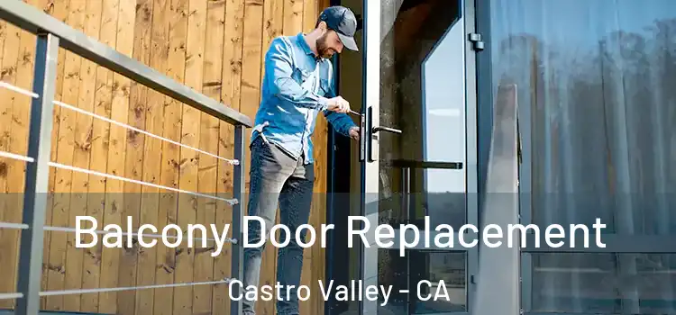  Balcony Door Replacement Castro Valley - CA