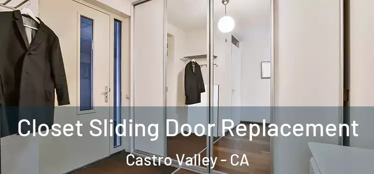 Closet Sliding Door Replacement Castro Valley - CA