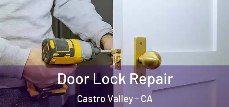Door Lock Repair Castro Valley - CA