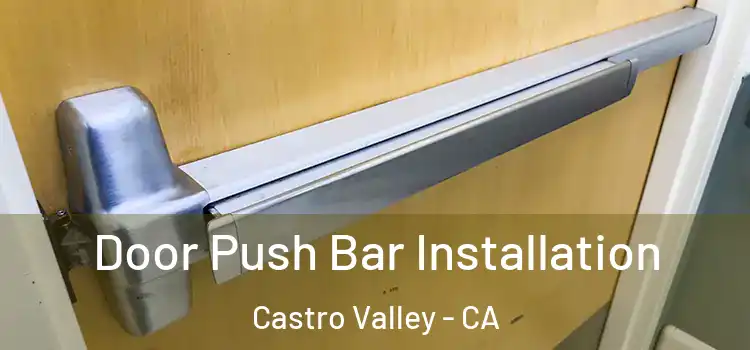 Door Push Bar Installation Castro Valley - CA
