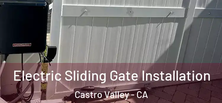 Electric Sliding Gate Installation Castro Valley - CA