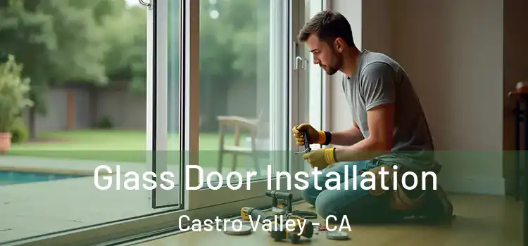 Glass Door Installation Castro Valley - CA