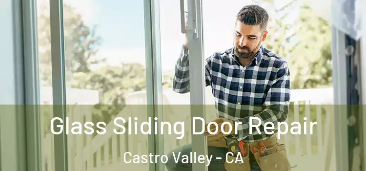 Glass Sliding Door Repair Castro Valley - CA