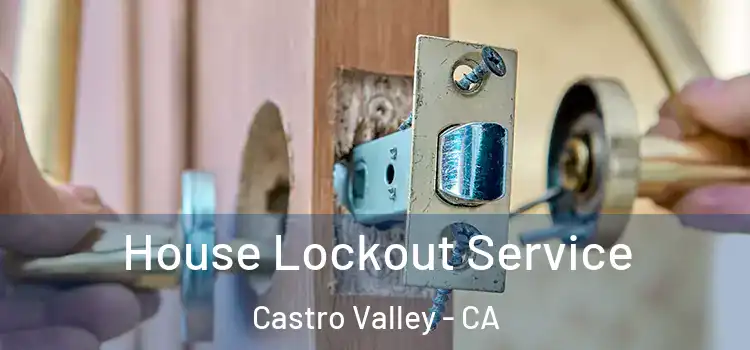  House Lockout Service Castro Valley - CA