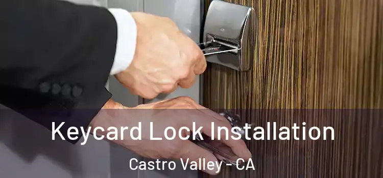 Keycard Lock Installation Castro Valley - CA