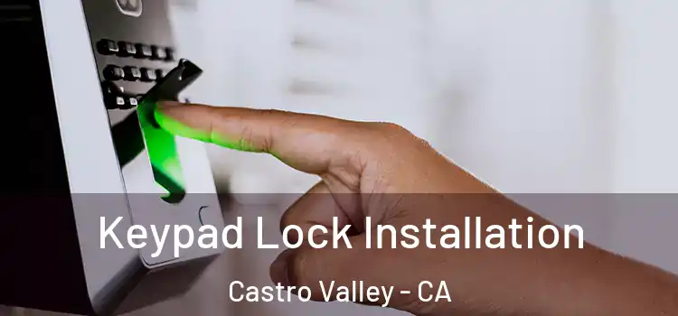 Keypad Lock Installation Castro Valley - CA