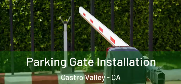 Parking Gate Installation Castro Valley - CA