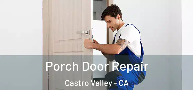  Porch Door Repair Castro Valley - CA