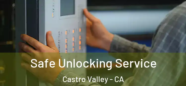 Safe Unlocking Service Castro Valley - CA