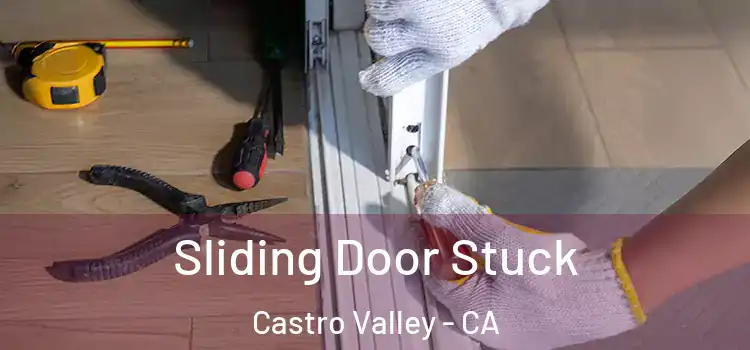 Sliding Door Stuck Castro Valley - CA