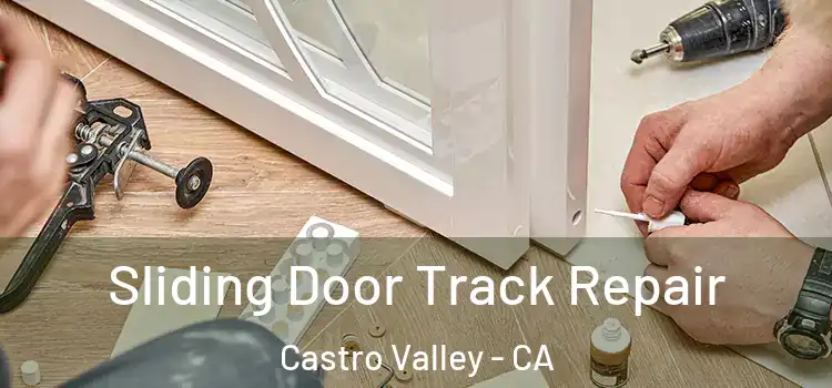 Sliding Door Track Repair Castro Valley - CA