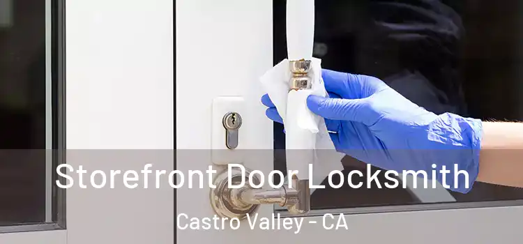 Storefront Door Locksmith Castro Valley - CA